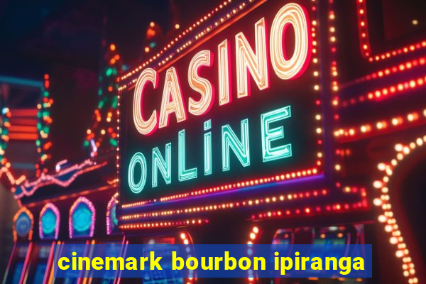 cinemark bourbon ipiranga